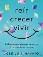 Reír, crecer, vivir:Reflexiones que pintarán tu sonrisa y encenderán tu corazón