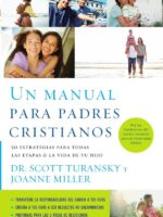 Un manual para padres cristianos:50 estrategias para todas las etapas de la vida de tu hijo
