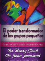 El poder transformador de los grupos pequeños:Lo que cada líder de un grupo pequeño necesita saber