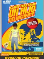 Claves para criar un hijo delincuente:Porque criar a nuestros hijos no es un juego