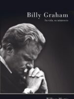 Billy Graham - Su vida, su ministerio