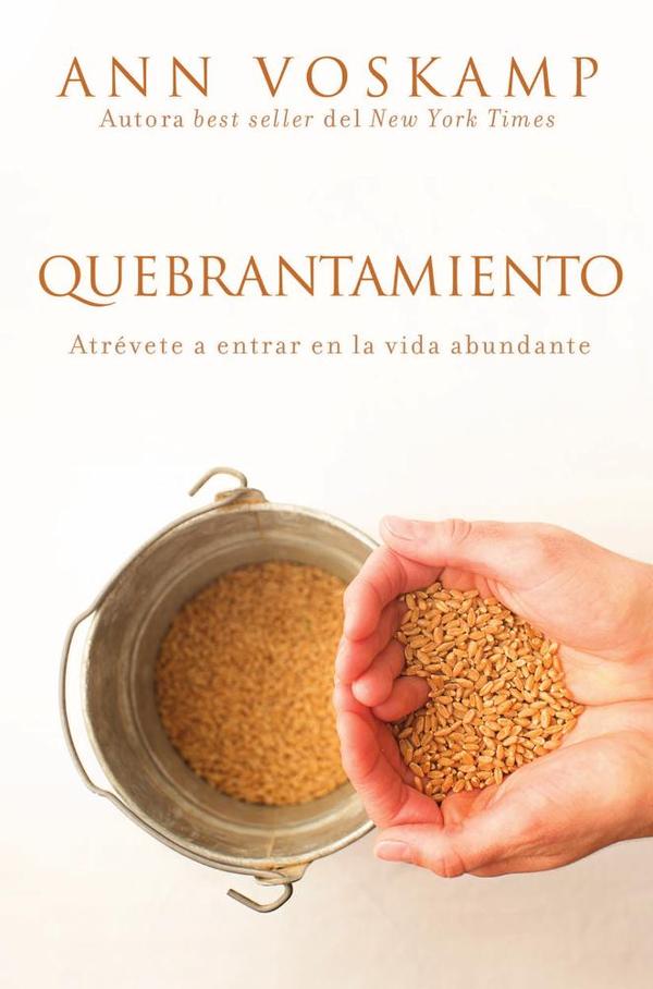 Quebrantamiento:Atrévete a entrar en la vida abundante
