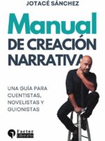 Manual de creación narrativa:Una guía para cuentistas, novelistas y guionistas