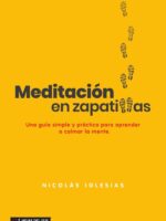 Meditación en zapatillas:Una guía simple y práctica para aprender a calmar la mente