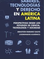 Saberes, tecnologías y derecho en América Latina:perspectivas desde los estudios de ciencia, tecnología y sociedad