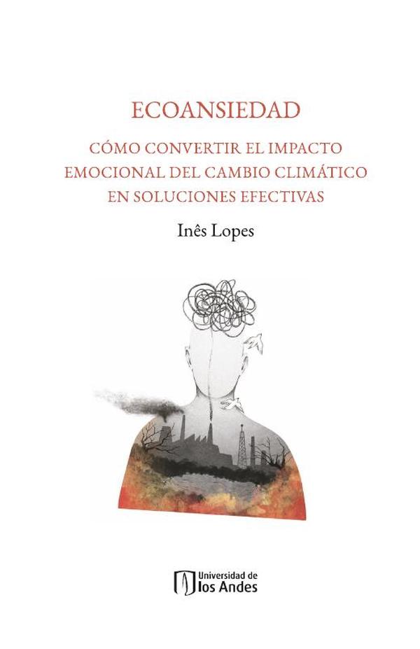 Ecoansiedad:Cómo convertir el impacto emocional del cambio climático en soluciones efectivas