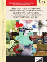 Tres proyectos legislativos: procedimientosadministrativos, jurisdicción contenciosa administrativa y jurisdicción constitucional 1965-1971