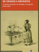 De criados a sirvientes:El servicio doméstico en Santiago y Concepción (1855-1895)