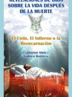 Revelaciones de Dios Sobre la Vida Después de la Muerte:El Cielo, El Infierno o la Reencarnación