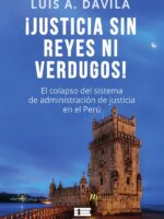 Justicia sin reyes ni verdugos:El colapso del sistema de administración de justicia en el Perú