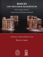 Boecio, los tratados silogísticos:De Syllogismo & Introductio Ad Syllogismos Categoricos. Traducción, estudio preliminar y notas