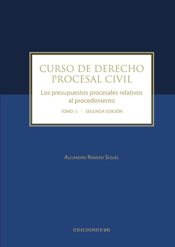 Curso de derecho procesal civil:Los presupuestos procesales relativos al procedimiento Tomo III