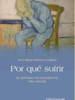 Por qué sufrir:El sentido trascendente del dolor