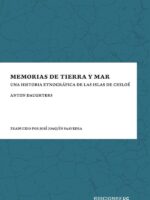 Memorias de tierra y mar:Una historia etnográfica de las islas de Chiloé