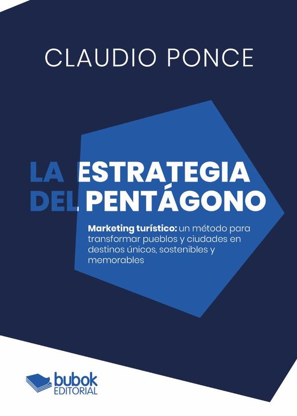 La estrategia del pentágono:Un método para transformar pueblos y ciudades en destinos únicos, sostenibles y memorables
