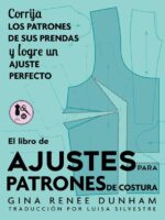 Ajustes para patrones de costura:Corr?a LOS PATRONES DE SUS PRENDAS y logre un AJUSTE PERFECTO