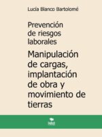 Prevención de riesgos laborales. Manipulación de cargas, implantación de obra y movimiento de tierras. 3ª edición