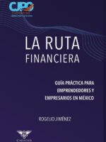 La ruta financiera: Guía práctica para emprendedores y empresarios en México