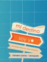 Mi destino soy yo:Reflexiones sobre vida, amor y esperanza
