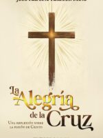La Alegría de la Cruz:Una reflexión sobre la pasión de Cristo