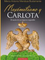 Maximiliano y Carlota:El sueño de un imperio imposible