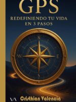GPS: Redefiniendo tu vida en 3 pasos