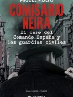 Comisario Neira. El caso del Comando España y los guardias civiles