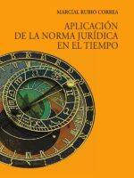 Aplicación de la norma jurídica en el tiempo :Segunda edición aumentada