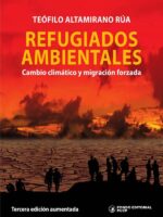 Refugiados ambientales :Cambio climático y migración forzada - Tercera edición aumentada