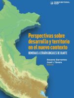 Perspectivas sobre desarrollo y territorio en el nuevo contexto :Homenaje a Efraín Gonzales de Olarte