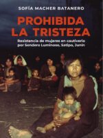 Prohibida la tristeza :Resistencia de mujeres en cautiverio por Sendero Luminoso, Satipo, Junín