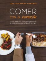 Comer con el corazón :Cómo la comida abre (o no) espacios de integración en la ciudad de Lima