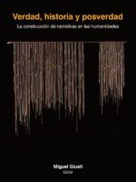 Verdad, historia y posverdad:La construcción de narrativas en las humanidades