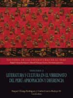 Literatura y cultura en el Virreinato del Perú: apropiación y diferencia:Vol 2. Historia de las literaturas en el Perú