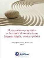 El pensamiento pragmatista en la actualidad:Conocimiento, lenguaje, religión, estética y política