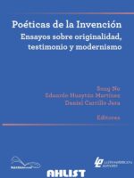 Poéticas de la Invención Ensayos sobre originalidad, testimonio y modernismo
