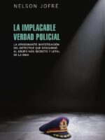 La implacable verdad policial:La apasionante investigación del detective que descubrió al grupo más secreto y letal de la Dina