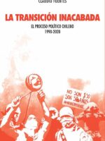 La transición inacabada:El proceso político chileno 1990-2020