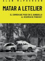 Matar a Letelier:El crimen que puso en el banquillo
al régimen de Pinochet