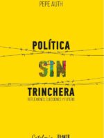 Política sin trinchera:Reflexiones, elecciones y futuro