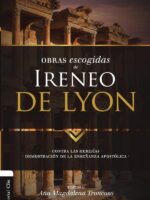 Obras escogidas de Ireneo de Lyon:Contra las herejías. Demostración de la enseñanza apostólica