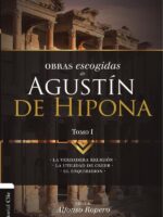 Obras escogidas de Augustín de Hipona, Tomo 1:La verdadera religión. La utilidad de creer. El Enquiridion