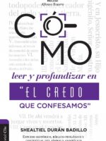 Como leer y profundizar en “El credo que confesamos”:Estudio histórico, bíblico-teológico y contextual del símbolo apostólico