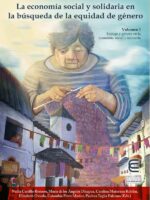 La economía social y solidaria en la búsqueda de la equidad de género Vol I:Trabajo y género en la economía social y solidaria
