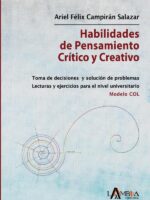 Habilidades de pensamiento crítico y creativo:Toma de decisiones y solución de problemas. Lecturas y ejercicios para el nivel universitario. Modelo COL