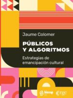 Públicos y algoritmos:Estrategias de emancipación cultural