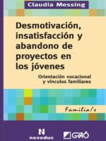 Desmotivación, insatisfacción y abandono de proyectos en los jóvenes.:Orientación vocacional y vínculos familiares