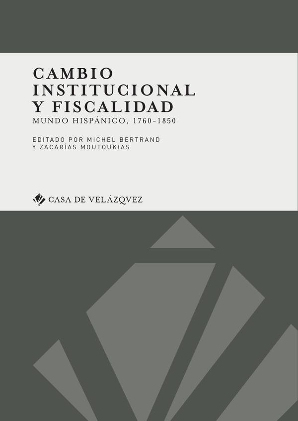 Cambio institucional y fiscalidad:Mundo hispánico, 1760-1850