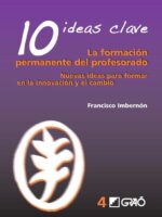 10 Ideas Clave. La formación permanente del profesorado:Nuevas ideas para formar en la innovación y el cambio