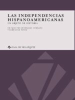 Las independencias hispanoamericanas:Un objeto de historia